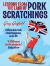 Lessons from the Land of Pork Scratchings (eBook): A Miserable Yank Finds Happiness in the UK